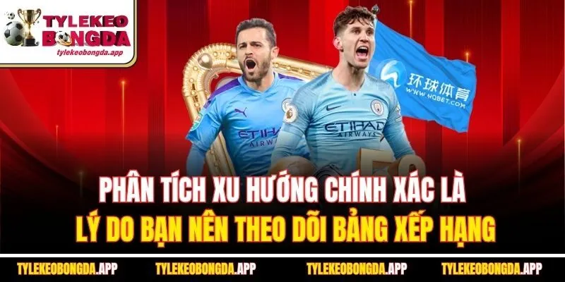 phan-tich-xu-huong-chinh-xac-la-ly-do-ban-nen-theo-doi-bang-xep-hang