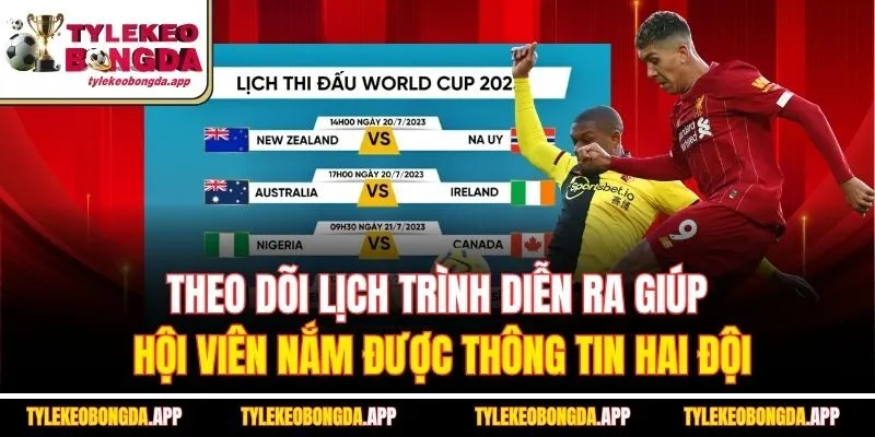 theo-doi-lich-trinh-dien-ra-giup-hoi-vien-nam-duoc-thong-tin-hai-doi